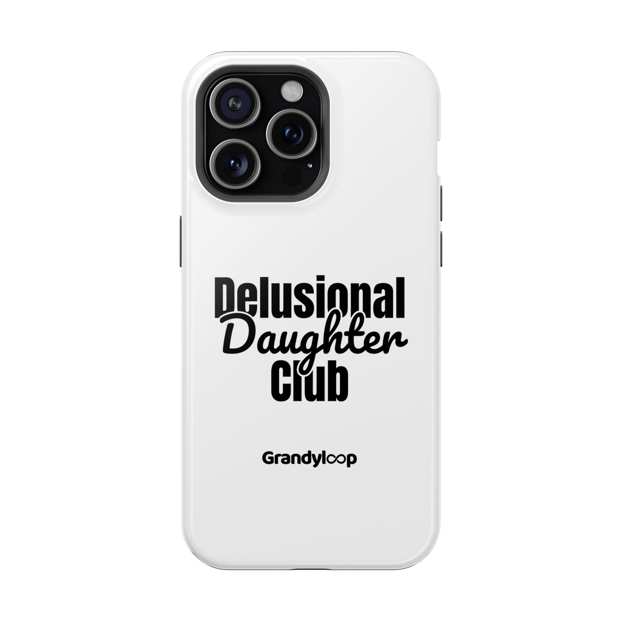 Phone Case - Delusional Daughter Club