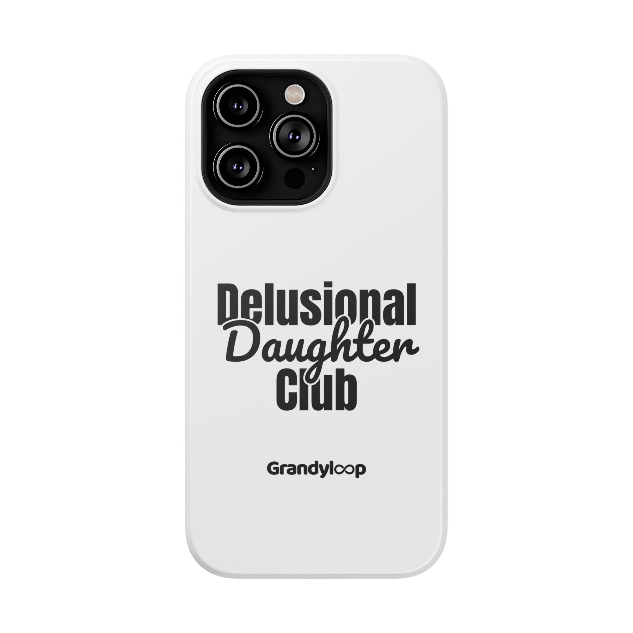 Phone Case - Delusional Daughter Club