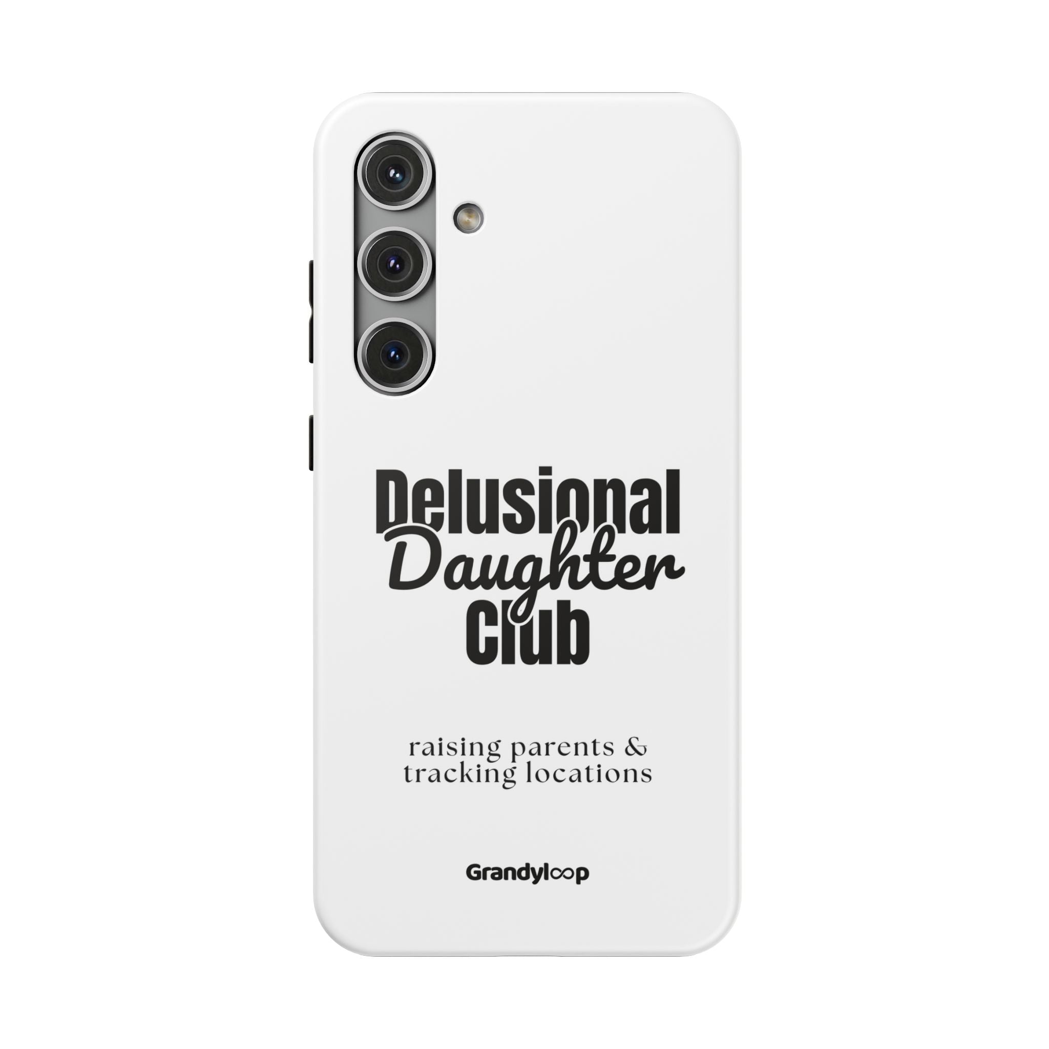 Impact-Resistant Phone Case — "Delusional Daughter Club" (raising parents & tracking locations)