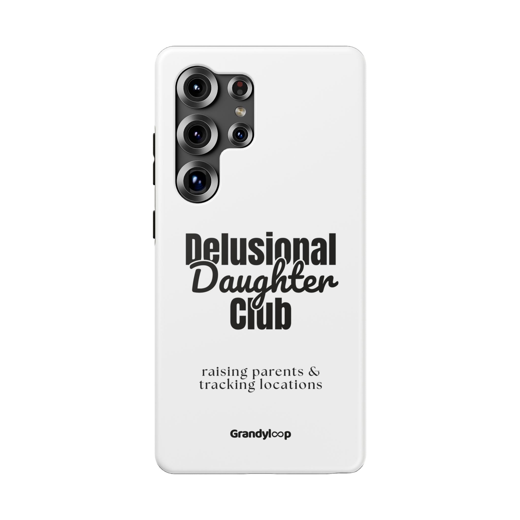 Impact-Resistant Phone Case — "Delusional Daughter Club" (raising parents & tracking locations)