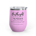 Wine Tumbler - "It Is My Birthright to Speak to My Mother" Insulated 12oz Travel Wine Cup