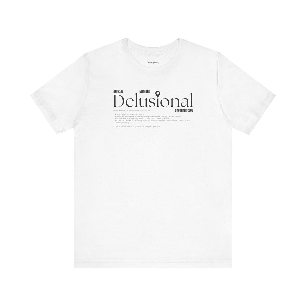 T-Shirt - Official Member Delusional Daughter Club