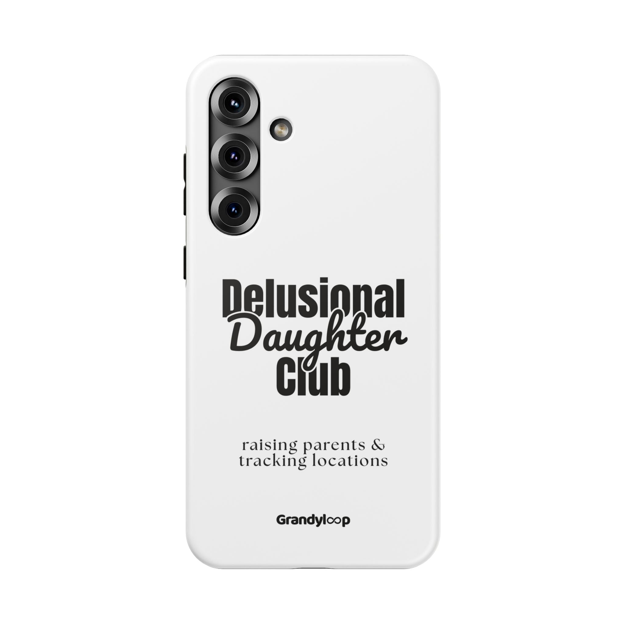 Impact-Resistant Phone Case — "Delusional Daughter Club" (raising parents & tracking locations)