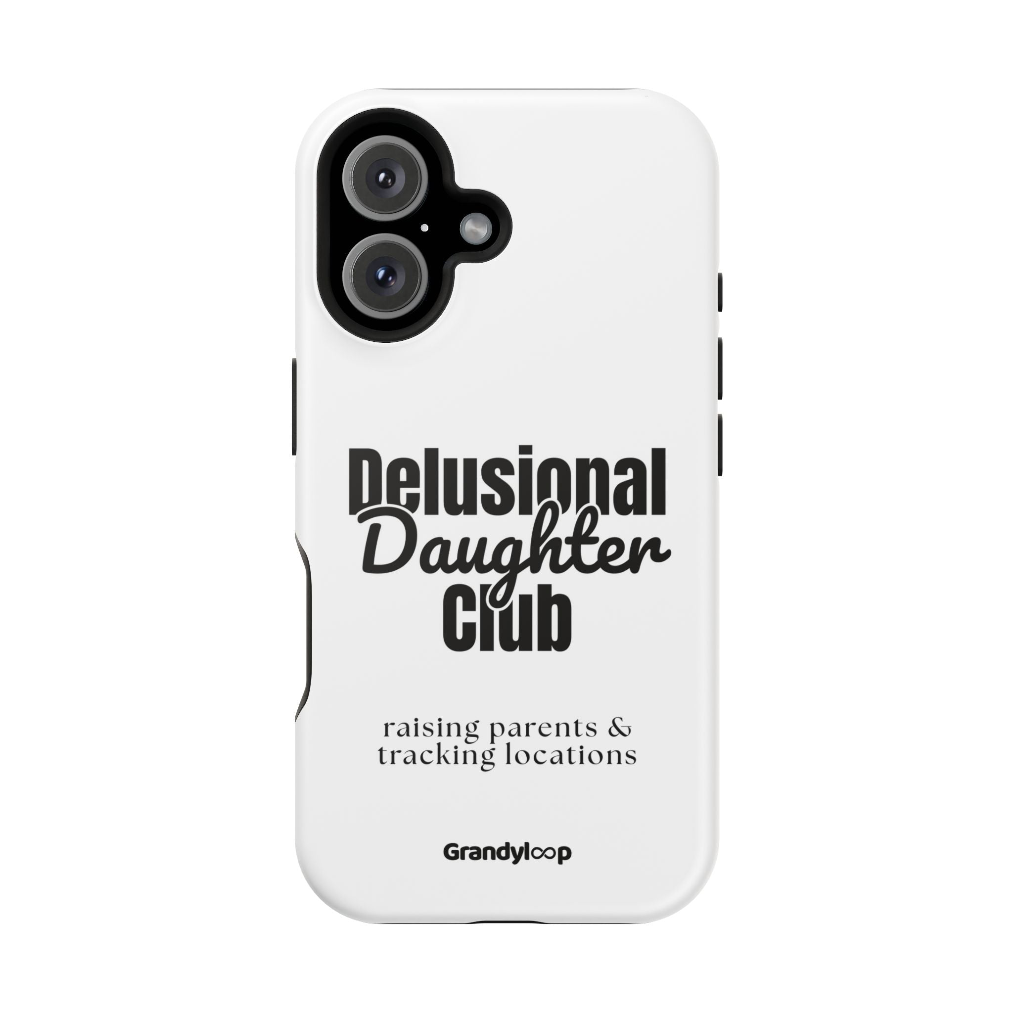 Impact-Resistant Phone Case — "Delusional Daughter Club" (raising parents & tracking locations)