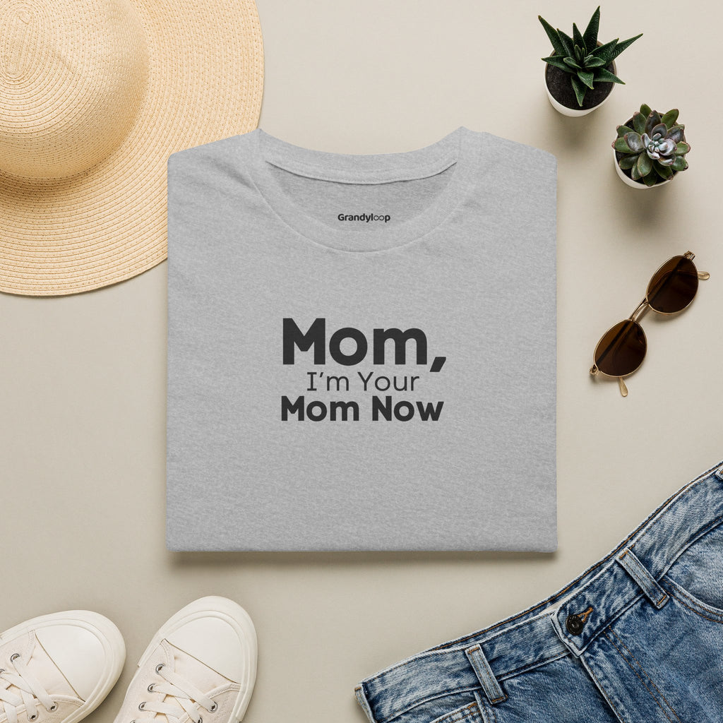 T-Shirt - Mom, I'm Your Mom Now