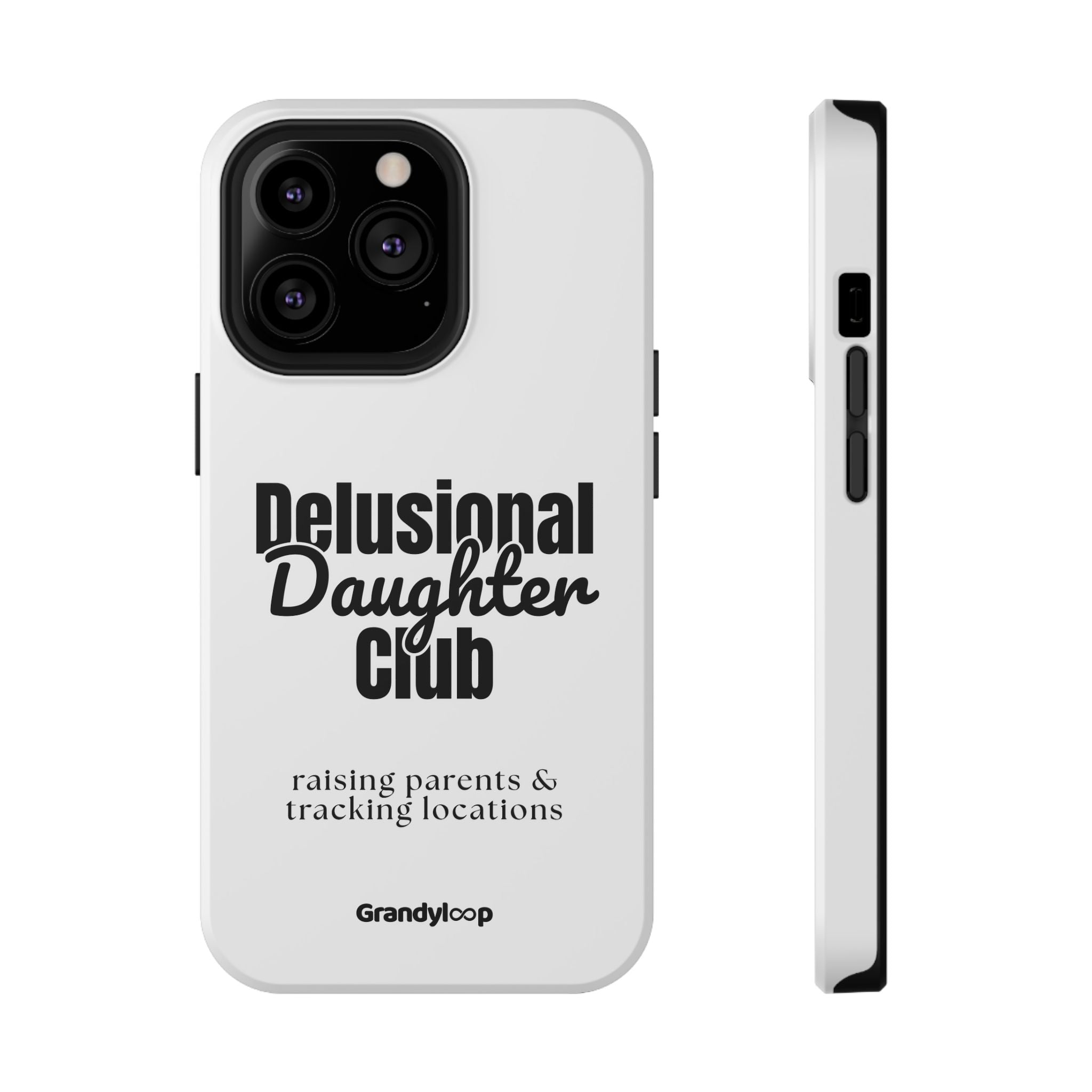 Impact-Resistant Phone Case — "Delusional Daughter Club" (raising parents & tracking locations)