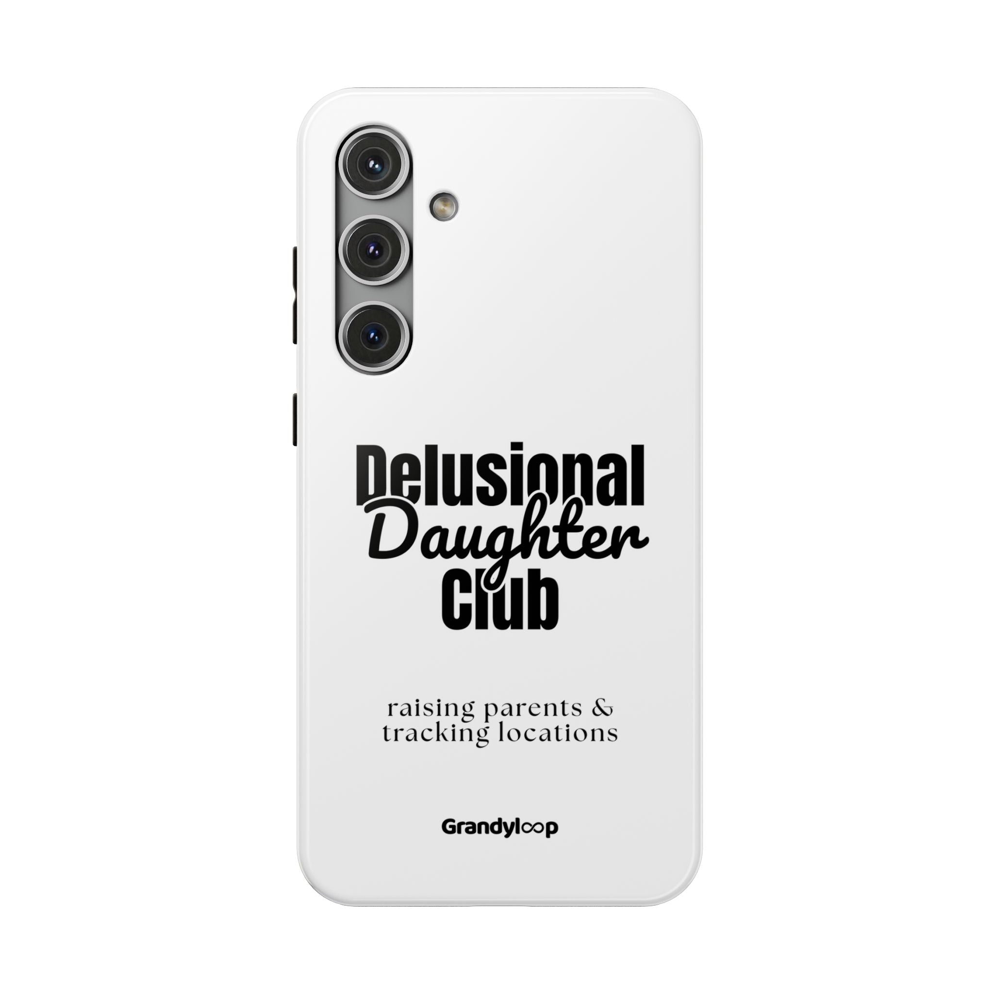 Impact-Resistant Phone Case — "Delusional Daughter Club" (raising parents & tracking locations)