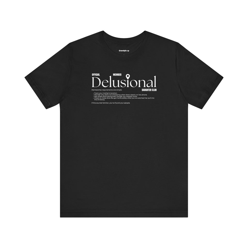 T-Shirt - Official Member Delusional Daughter Club