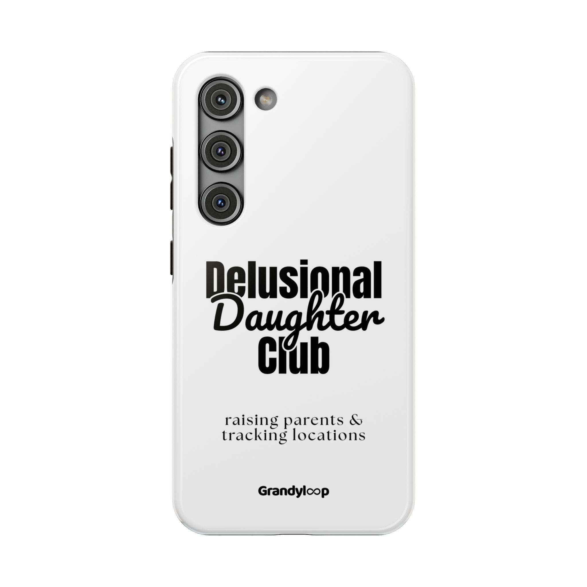 Impact-Resistant Phone Case — "Delusional Daughter Club" (raising parents & tracking locations)