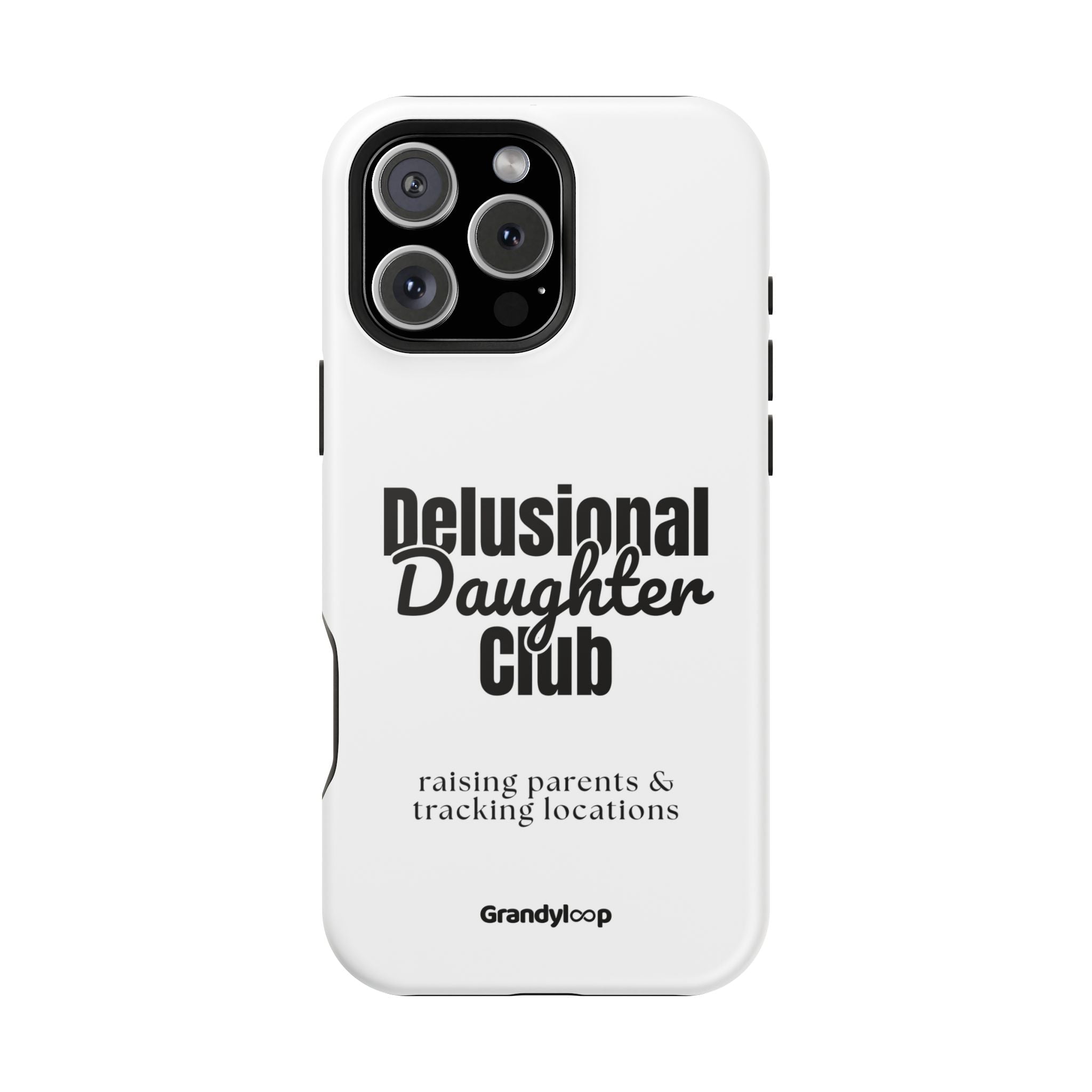 Impact-Resistant Phone Case — "Delusional Daughter Club" (raising parents & tracking locations)