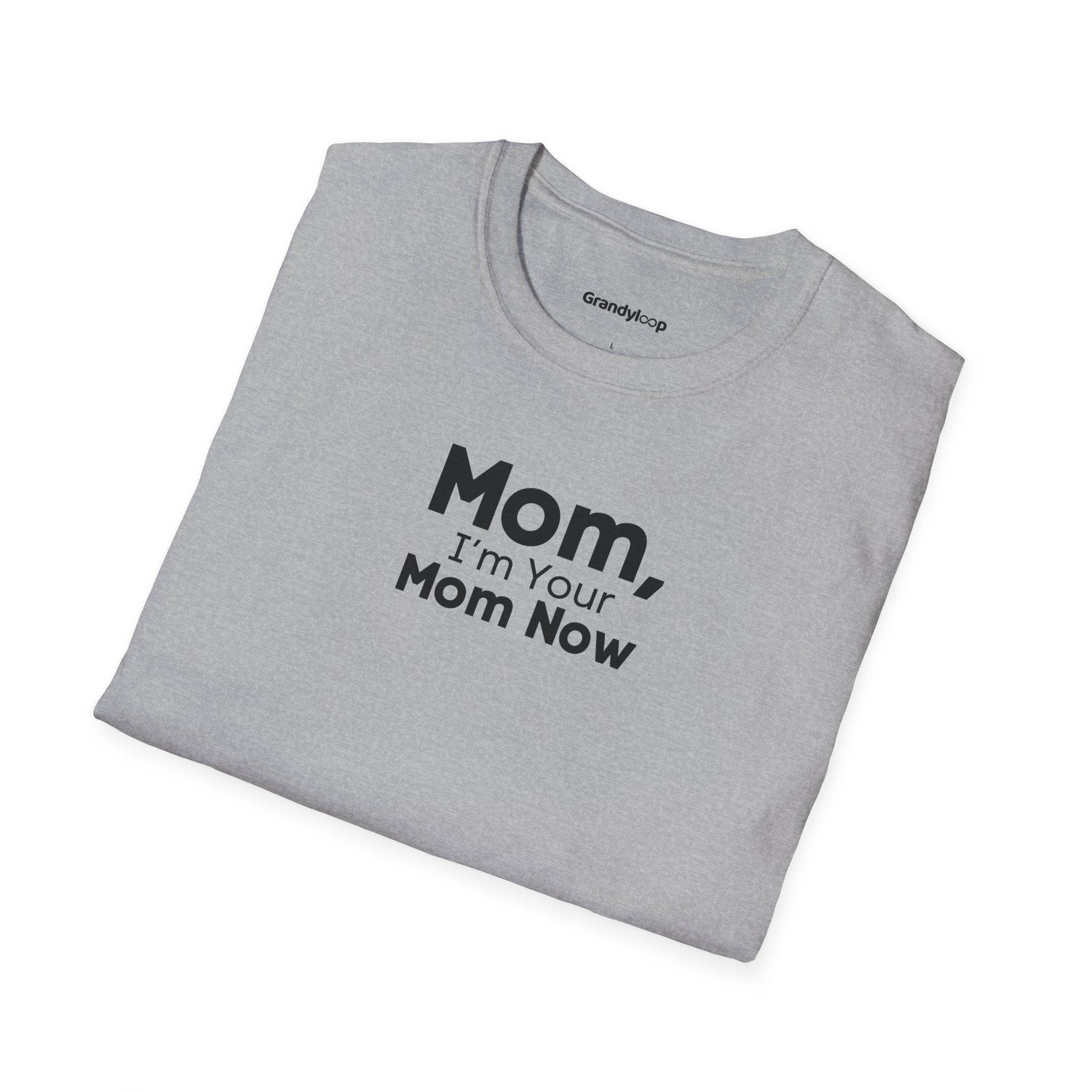 T-Shirt - Mom, I'm Your Mom Now