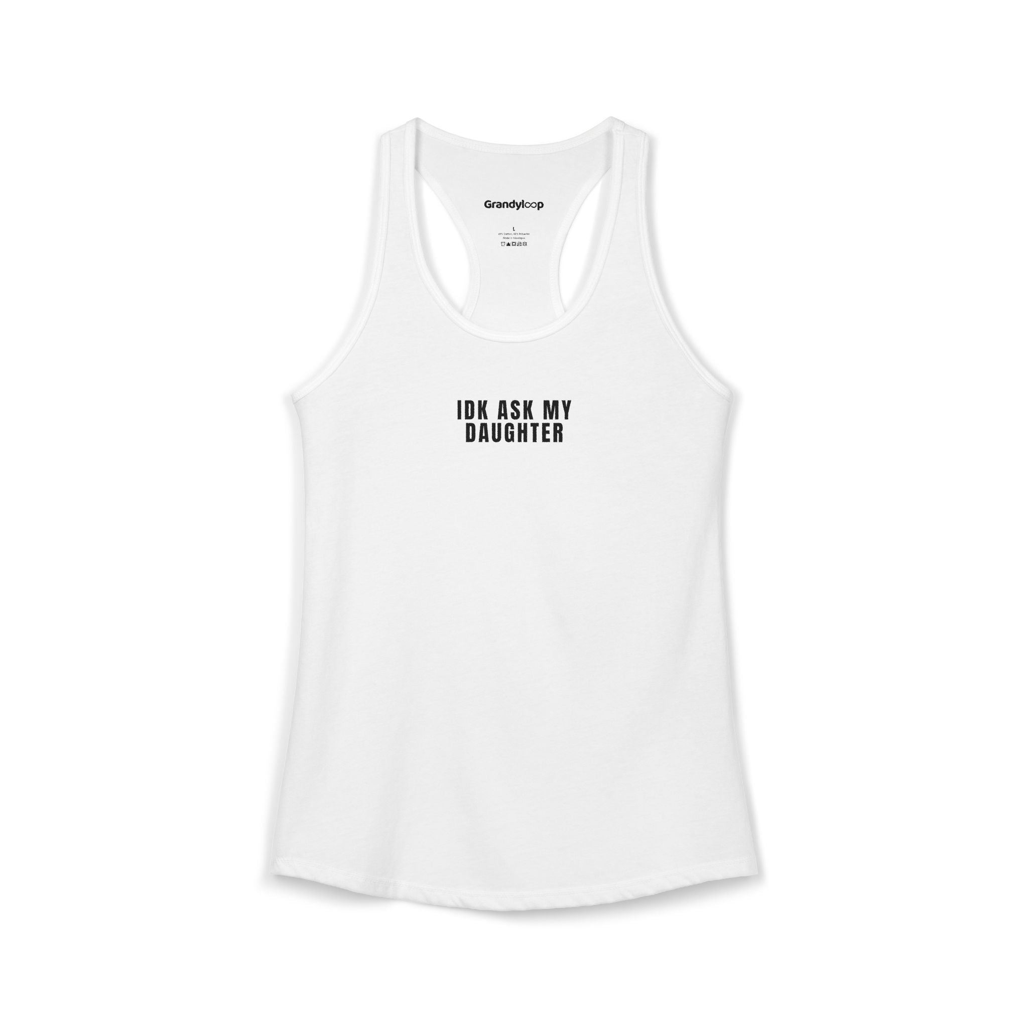 Tank Top - IDK ASK MY DAUGHTER