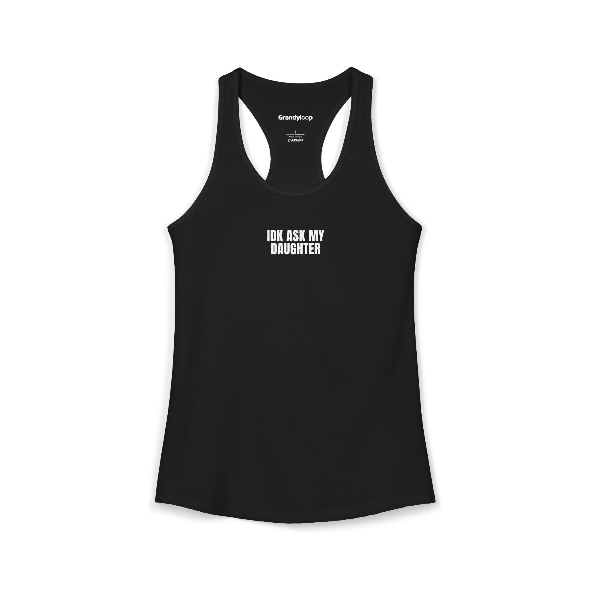 Tank Top - IDK ASK MY DAUGHTER