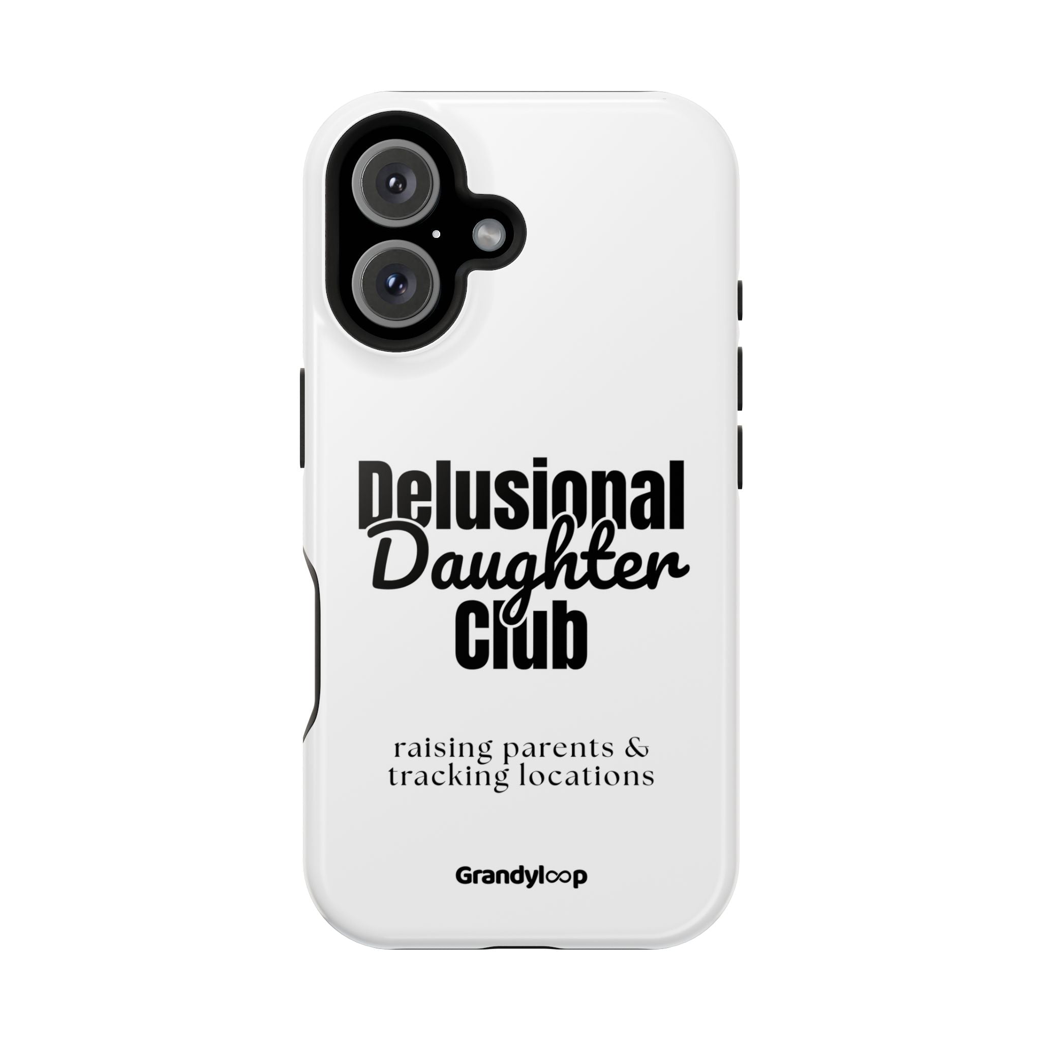 Impact-Resistant Phone Case — "Delusional Daughter Club" (raising parents & tracking locations)