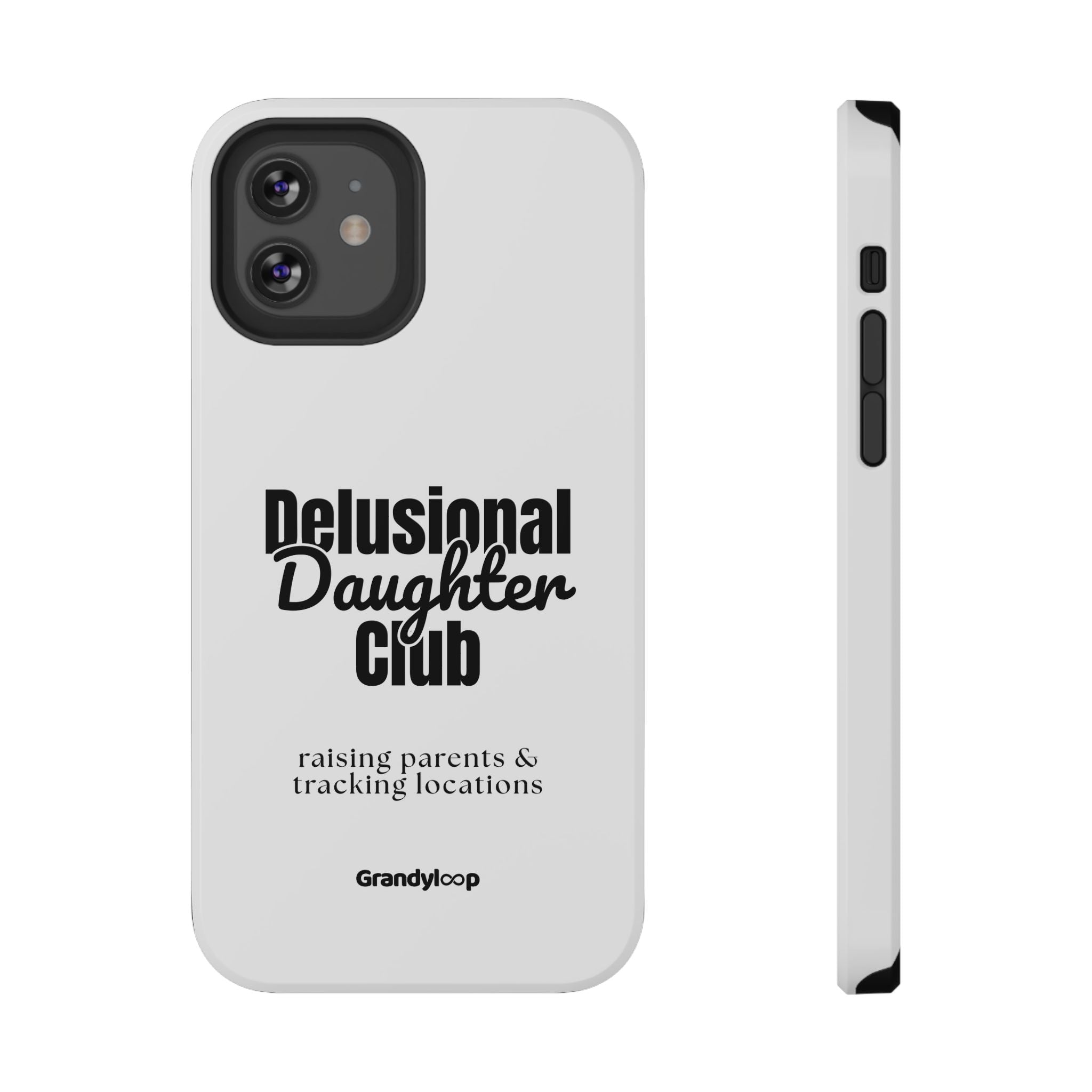 Impact-Resistant Phone Case — "Delusional Daughter Club" (raising parents & tracking locations)