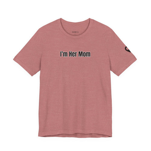 I'm Her Mom - T-Shirt (Matching Set)