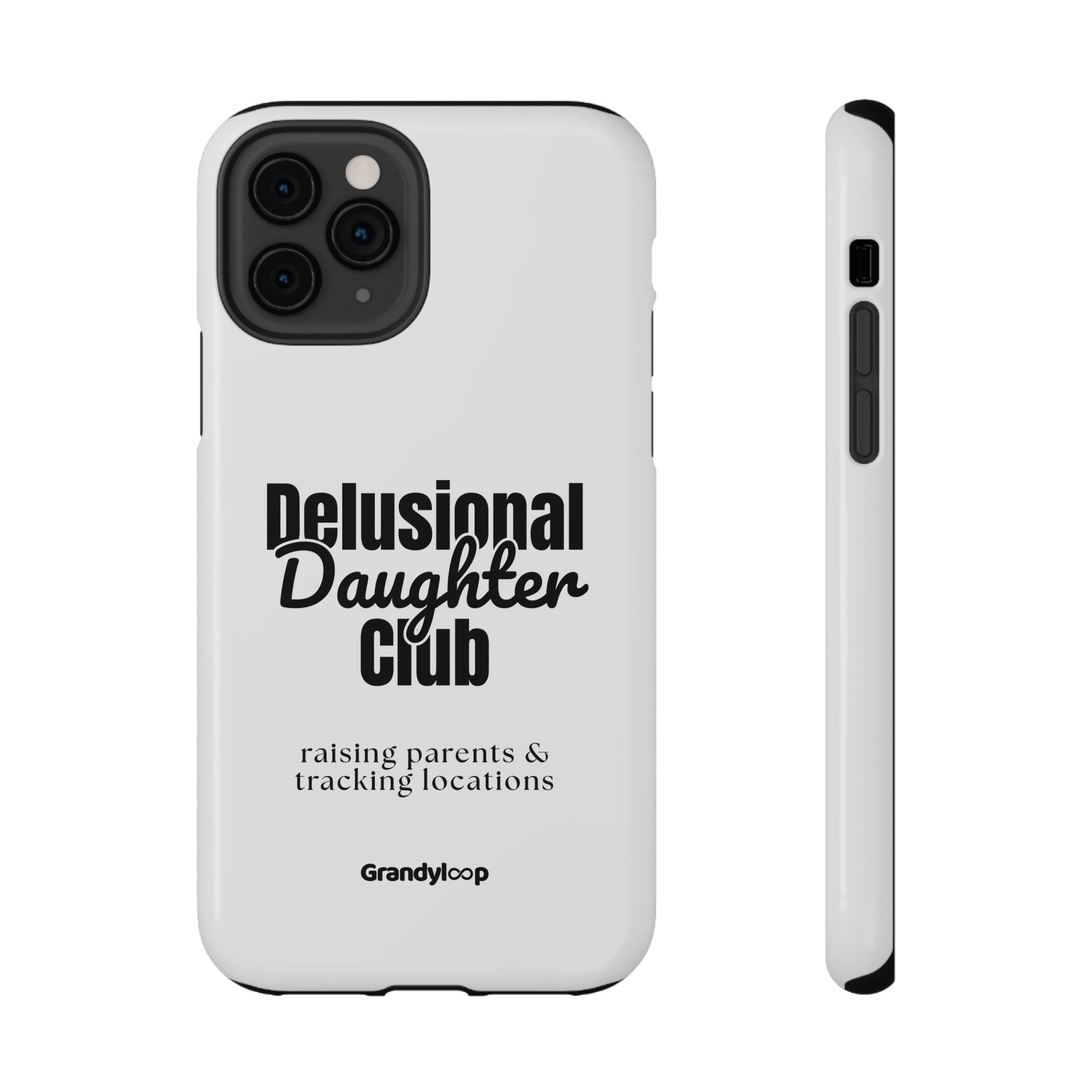 Impact-Resistant Phone Case — "Delusional Daughter Club" (raising parents & tracking locations)
