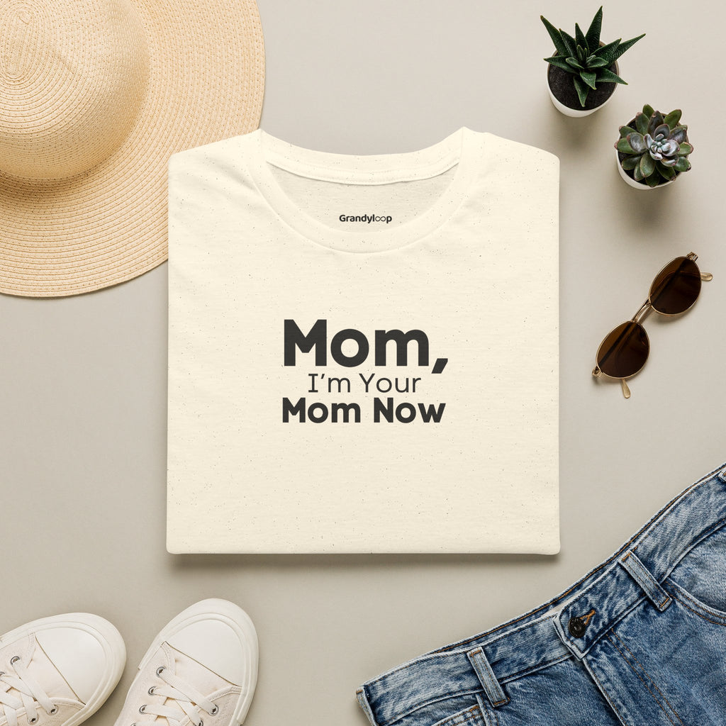 T-Shirt - Mom, I'm Your Mom Now