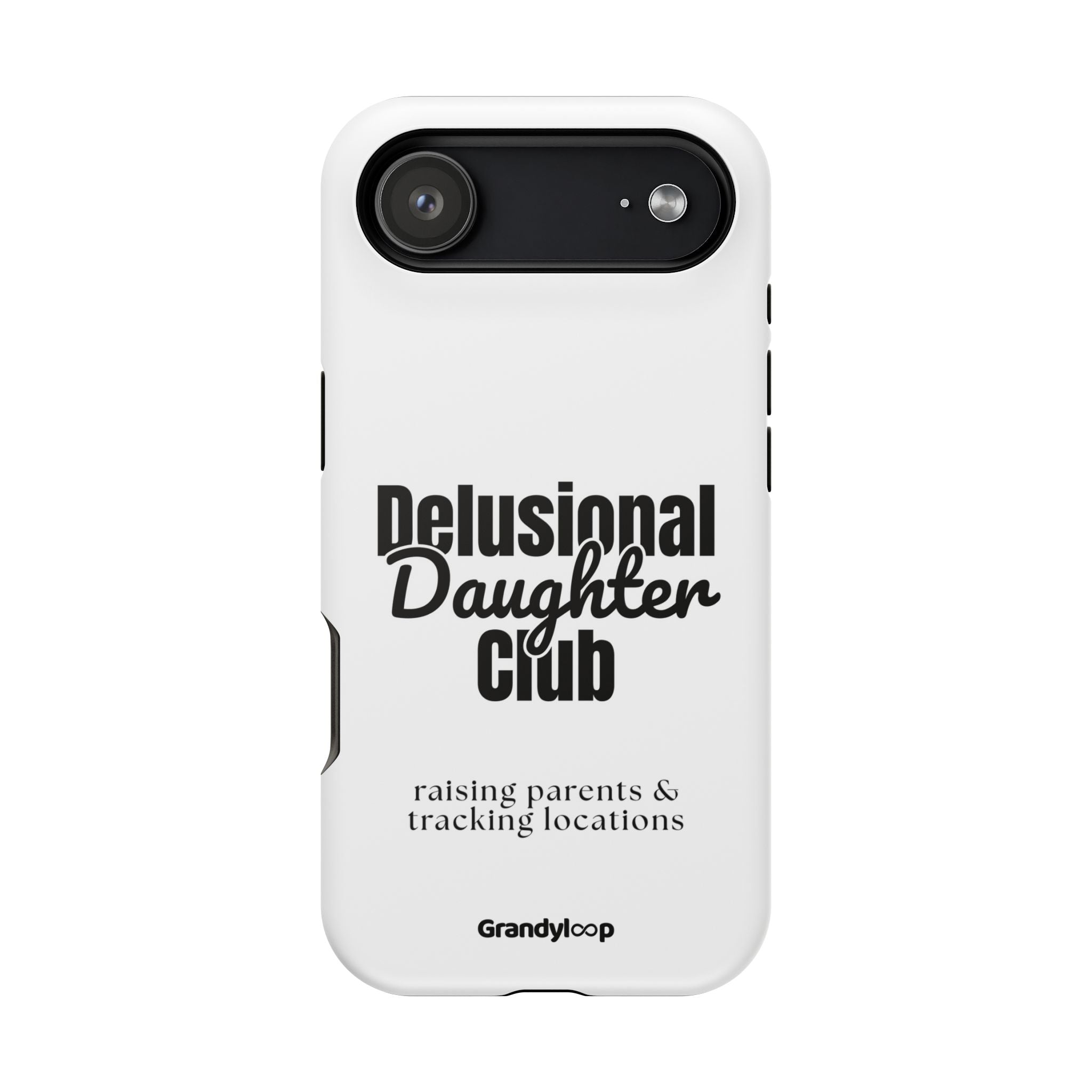 Impact-Resistant Phone Case — "Delusional Daughter Club" (raising parents & tracking locations)