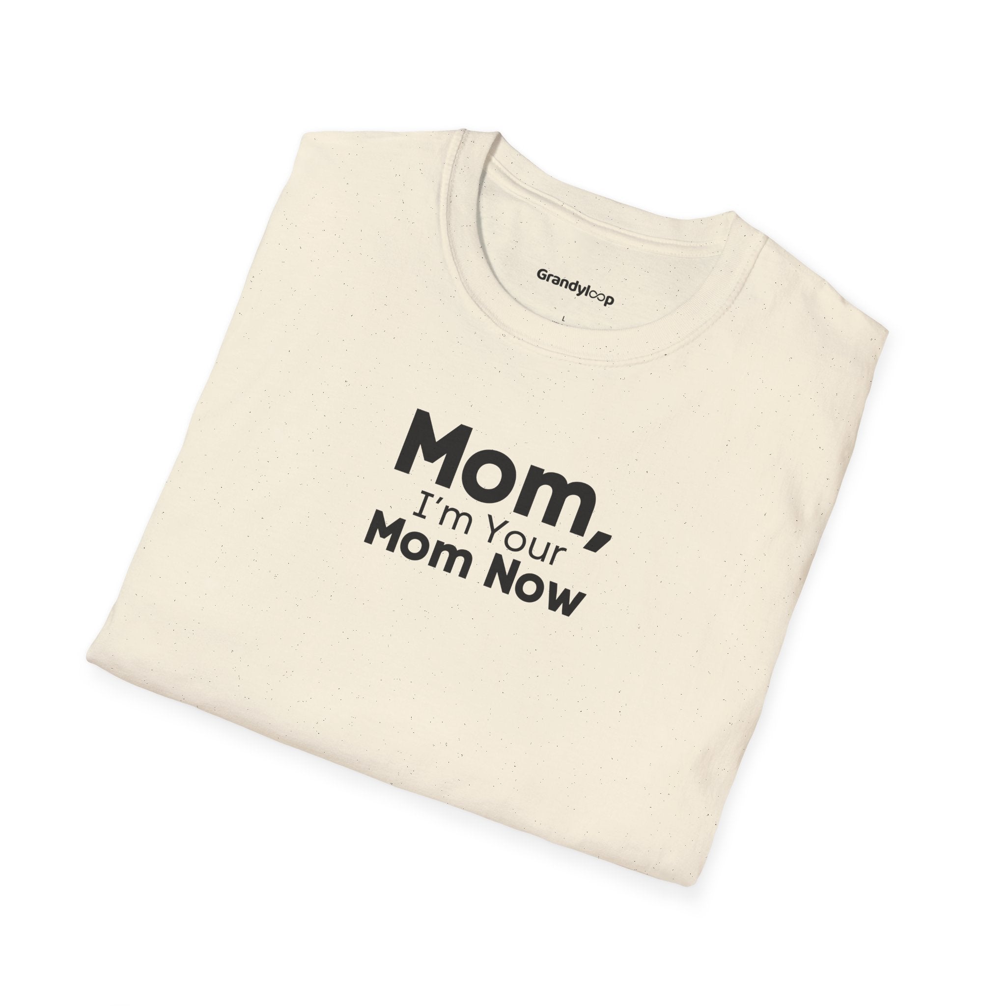 T-Shirt - Mom, I'm Your Mom Now