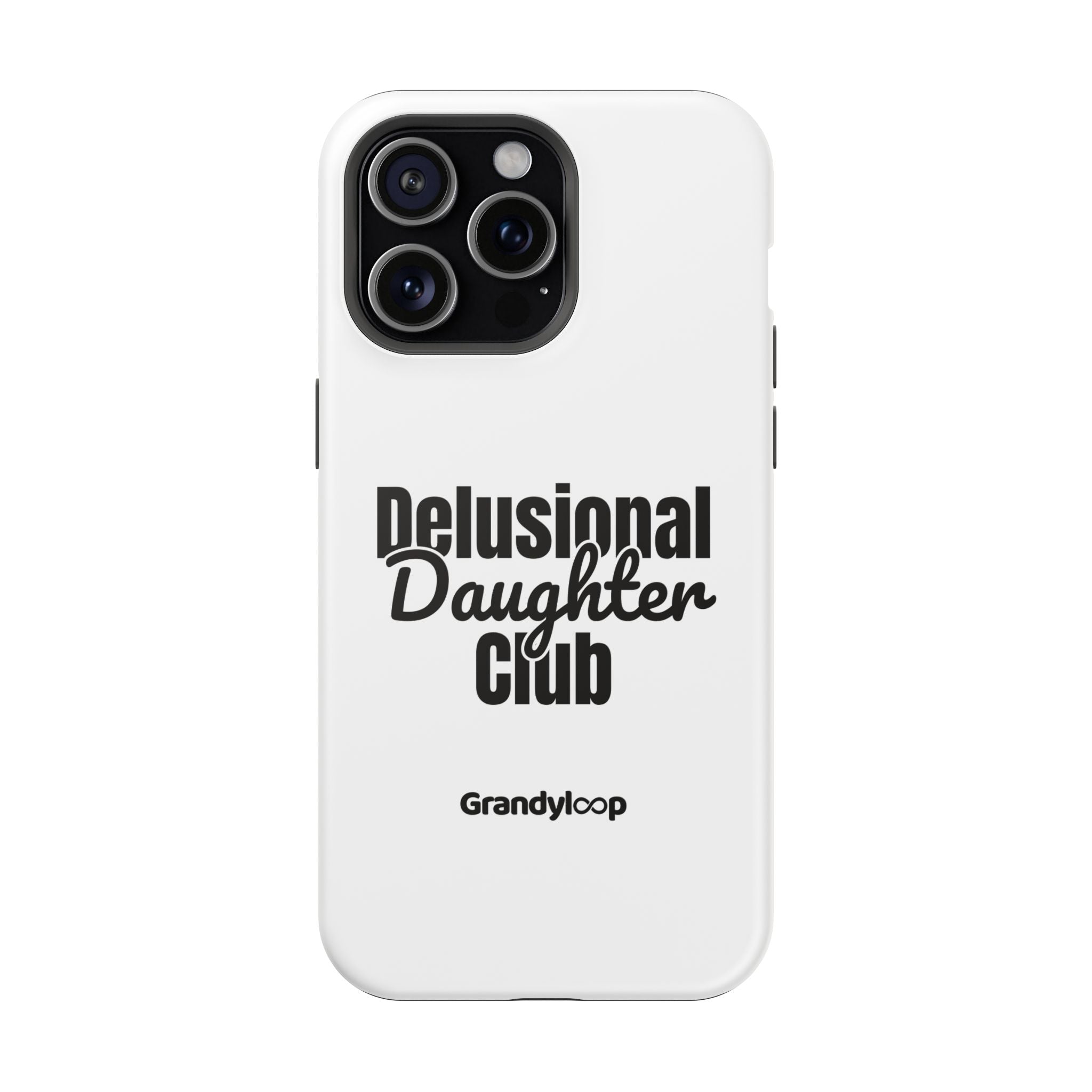 Phone Case - Delusional Daughter Club