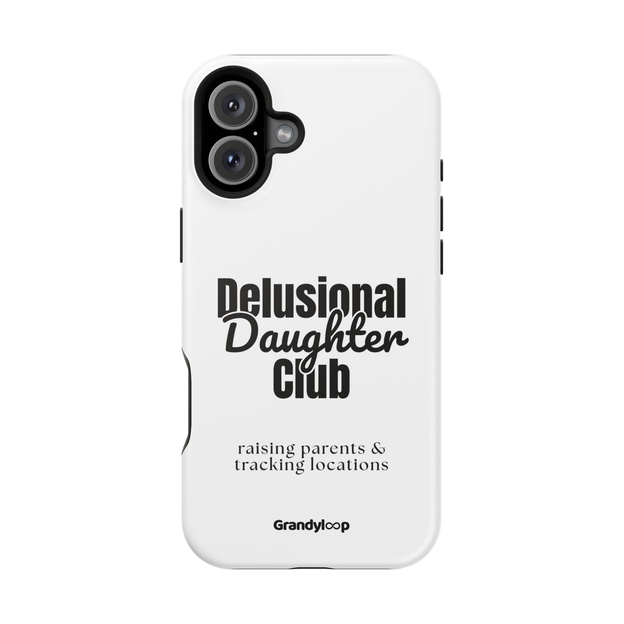 Impact-Resistant Phone Case — "Delusional Daughter Club" (raising parents & tracking locations)