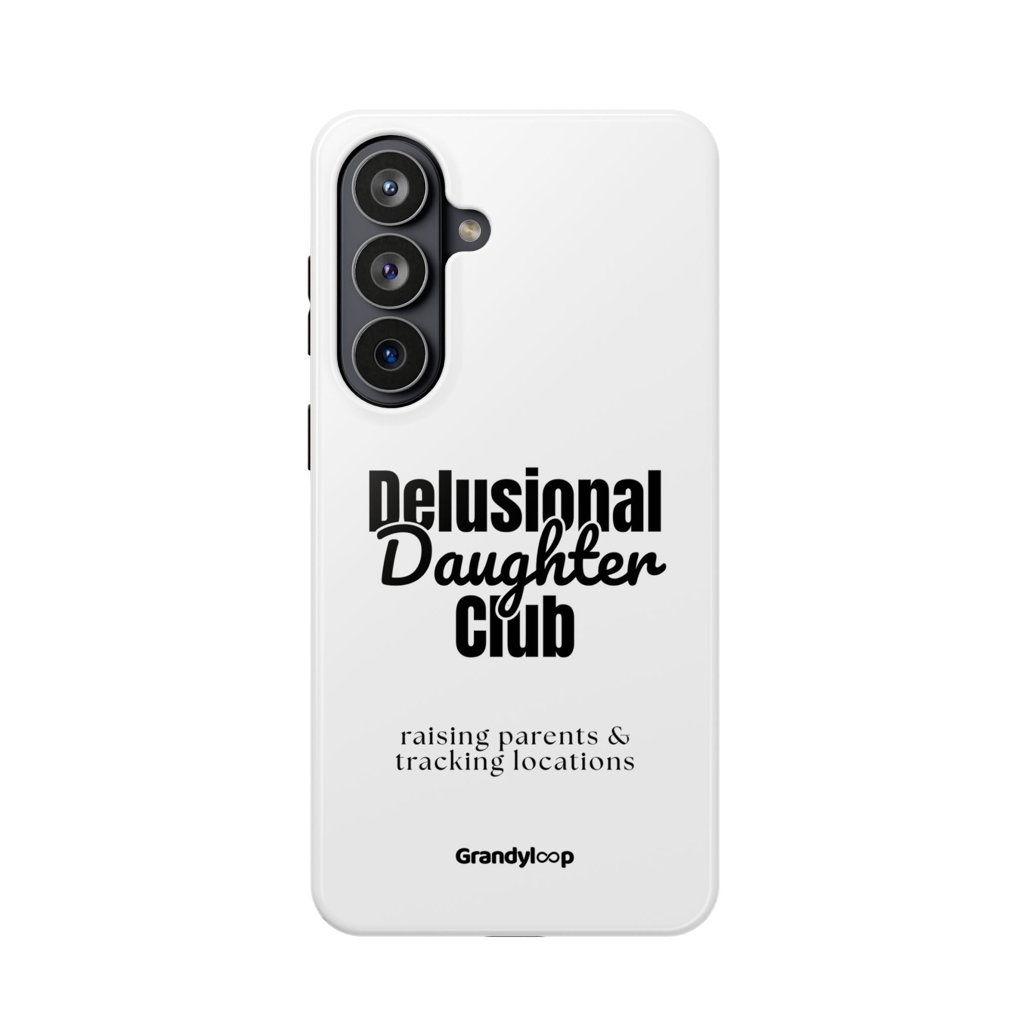 Impact-Resistant Phone Case — "Delusional Daughter Club" (raising parents & tracking locations)
