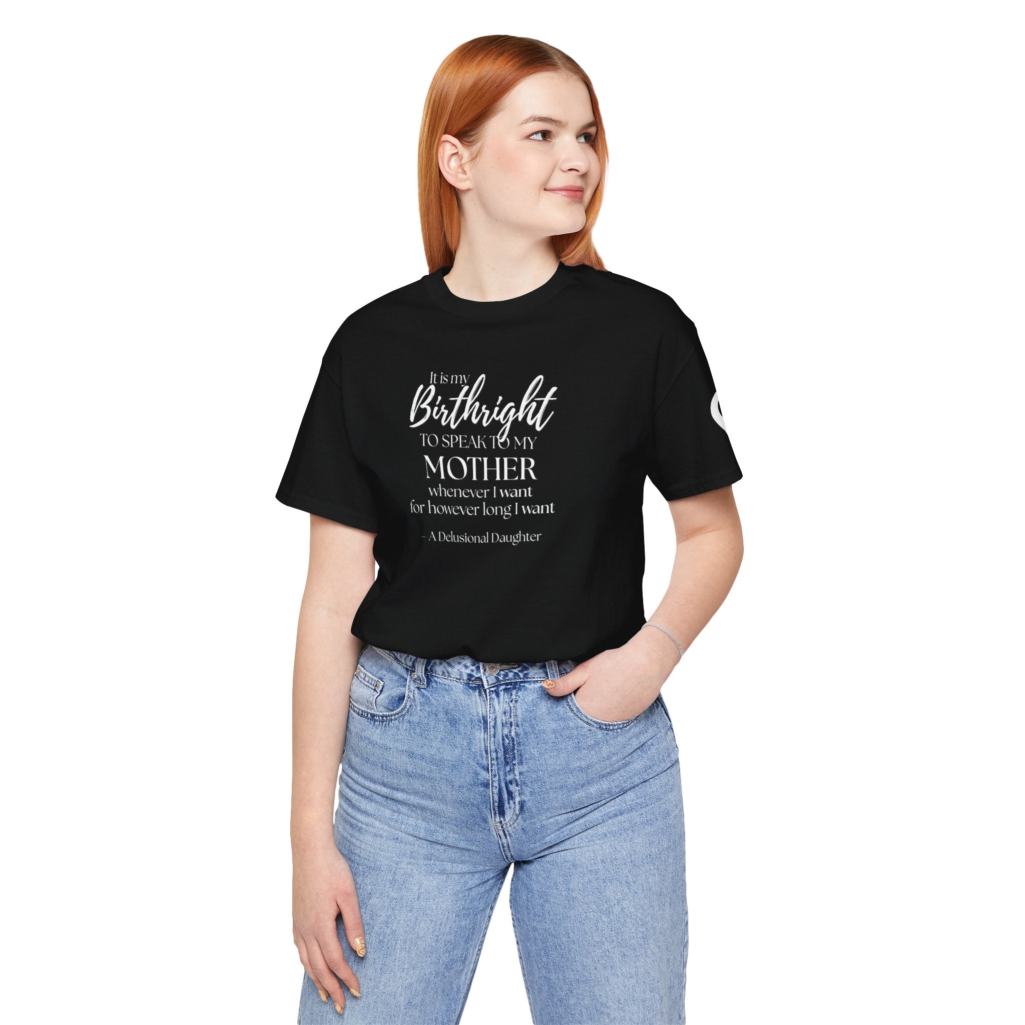 It’s My Birthright to Speak to My Mother Whenever I Want Shirt