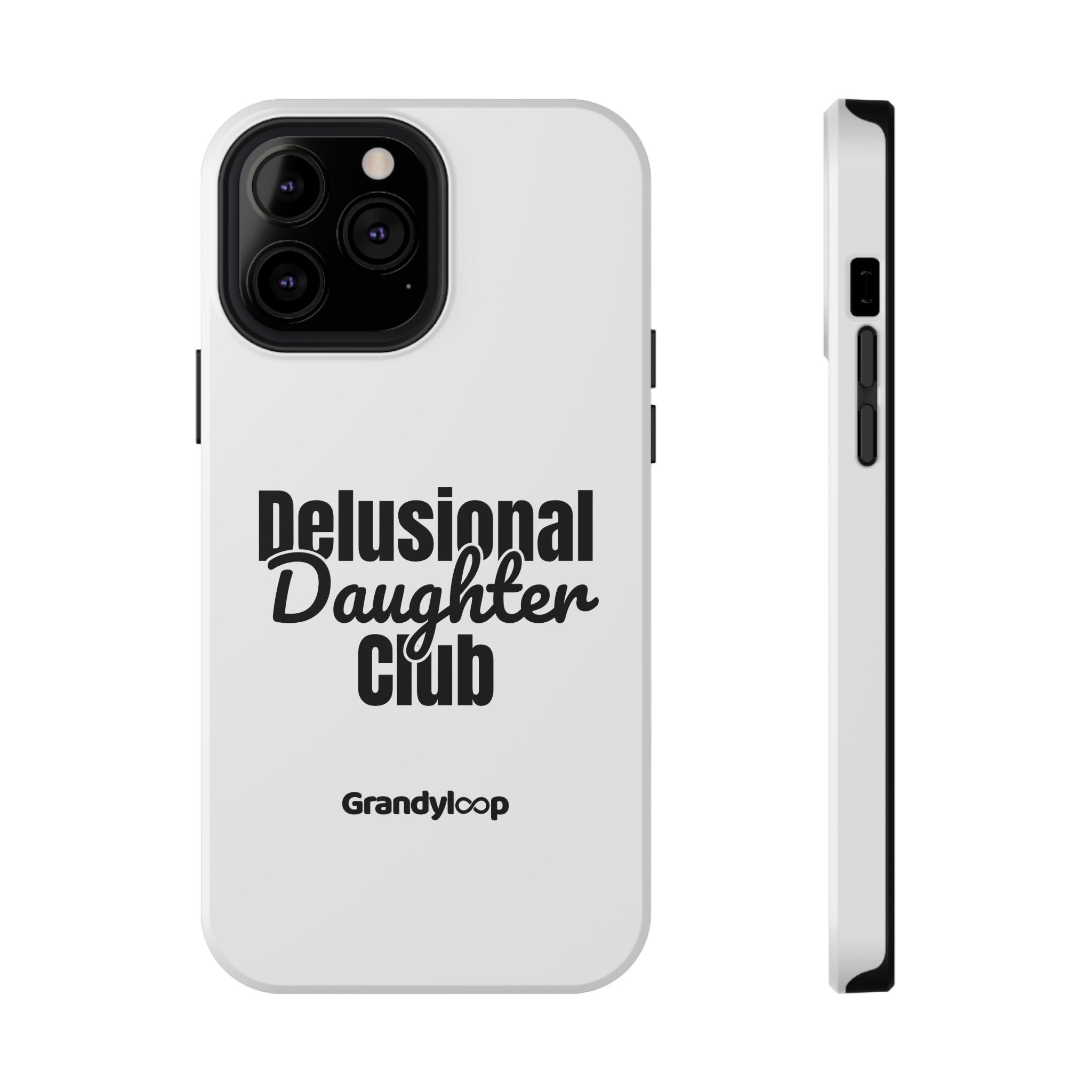 Phone Case - Delusional Daughter Club