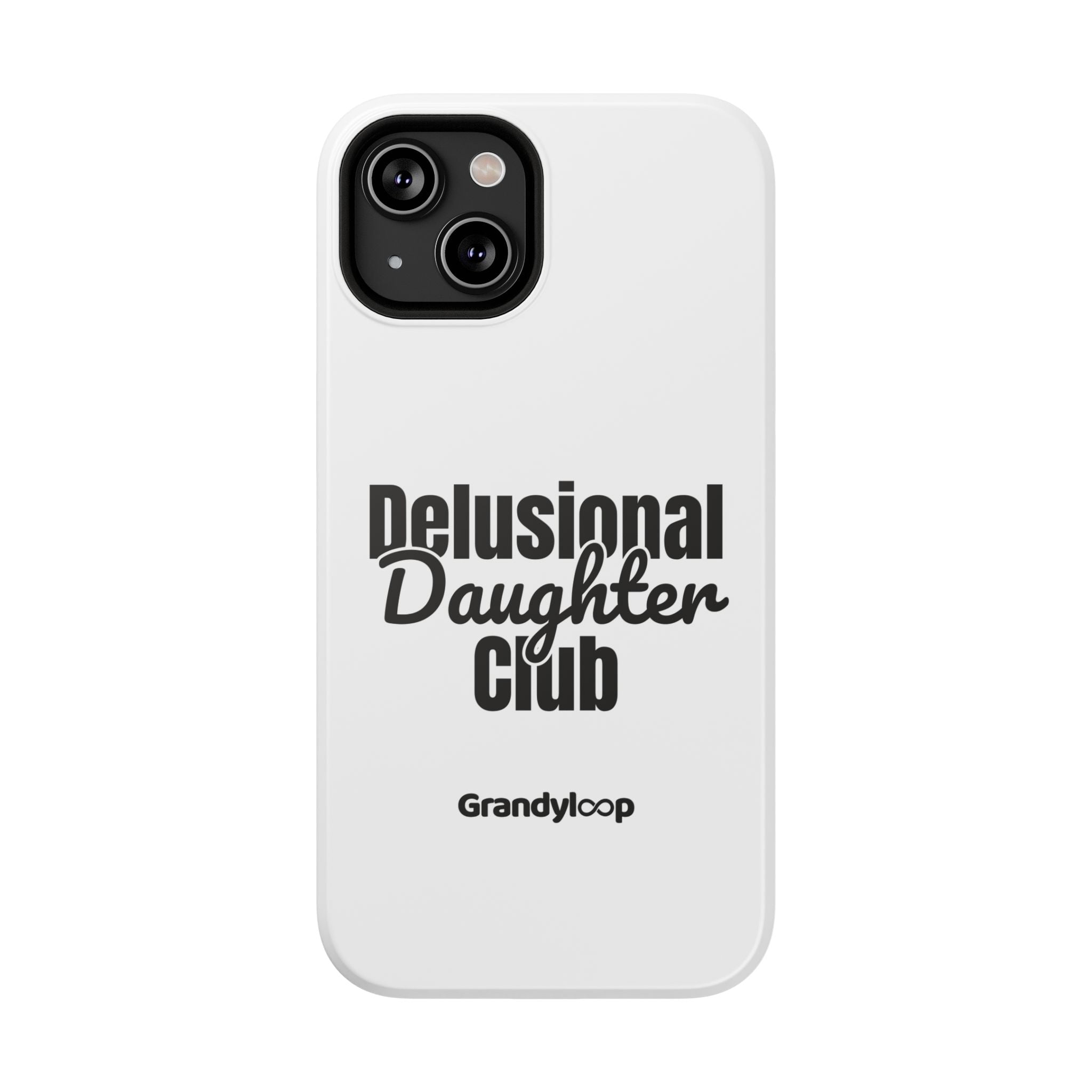 Phone Case - Delusional Daughter Club
