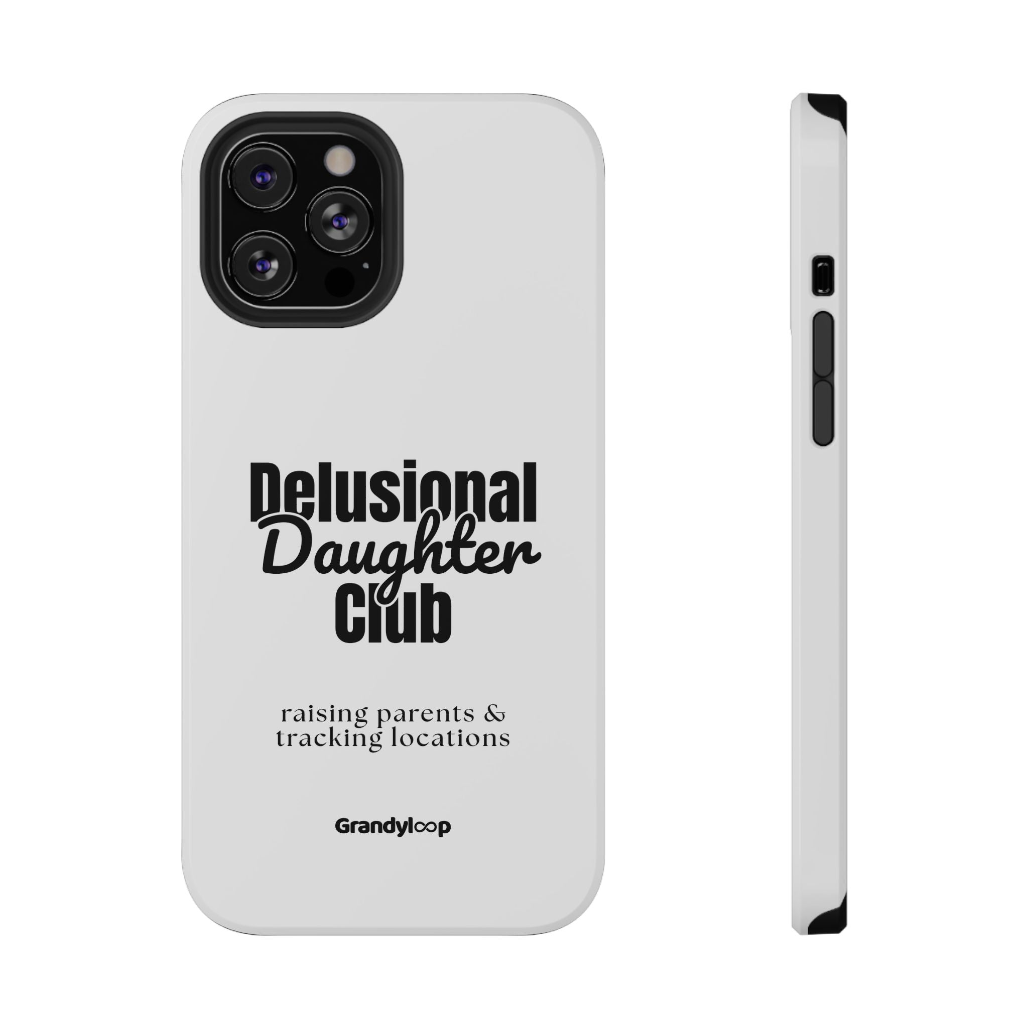 Impact-Resistant Phone Case — "Delusional Daughter Club" (raising parents & tracking locations)