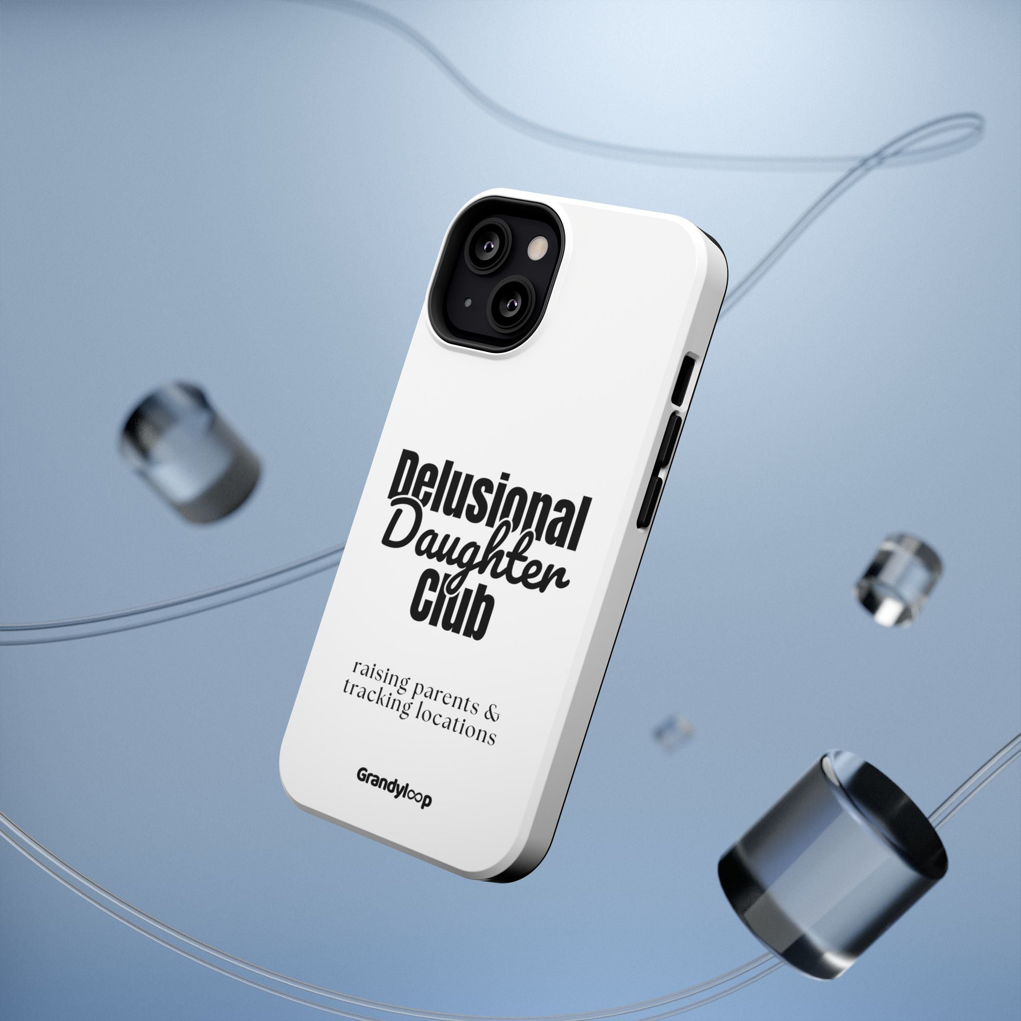 Impact-Resistant Phone Case — "Delusional Daughter Club" (raising parents & tracking locations)