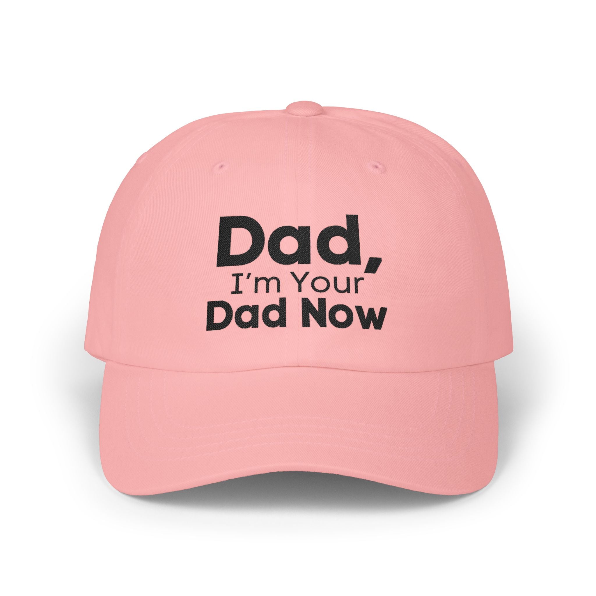 Dad Hat - Dad, I’m Your Dad Now