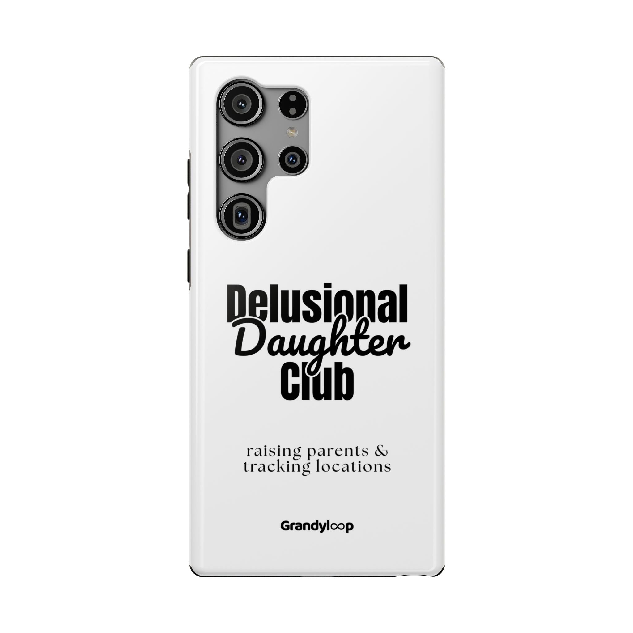 Impact-Resistant Phone Case — "Delusional Daughter Club" (raising parents & tracking locations)