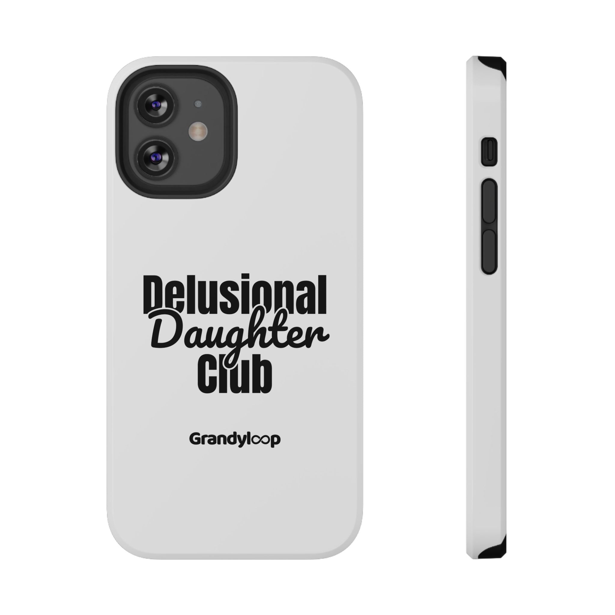 Phone Case - Delusional Daughter Club