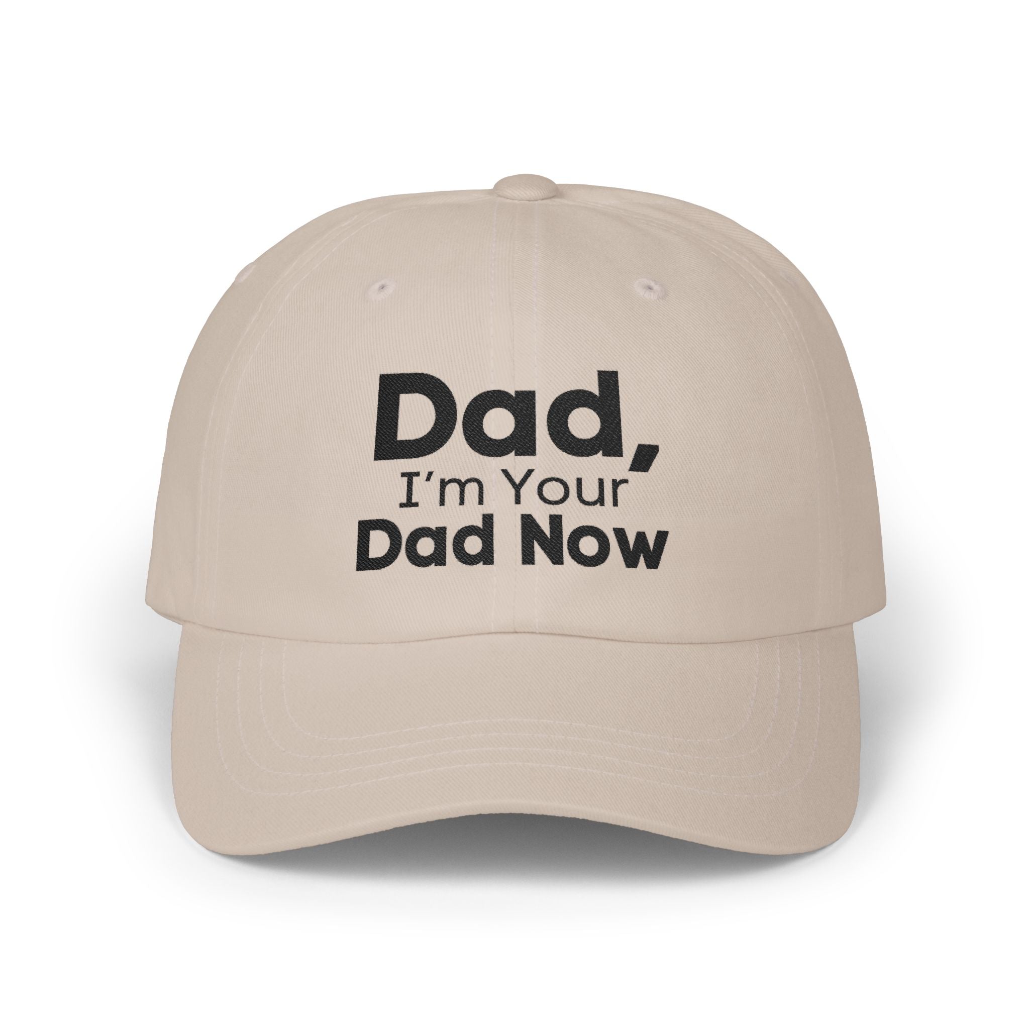 Dad Hat - Dad, I’m Your Dad Now