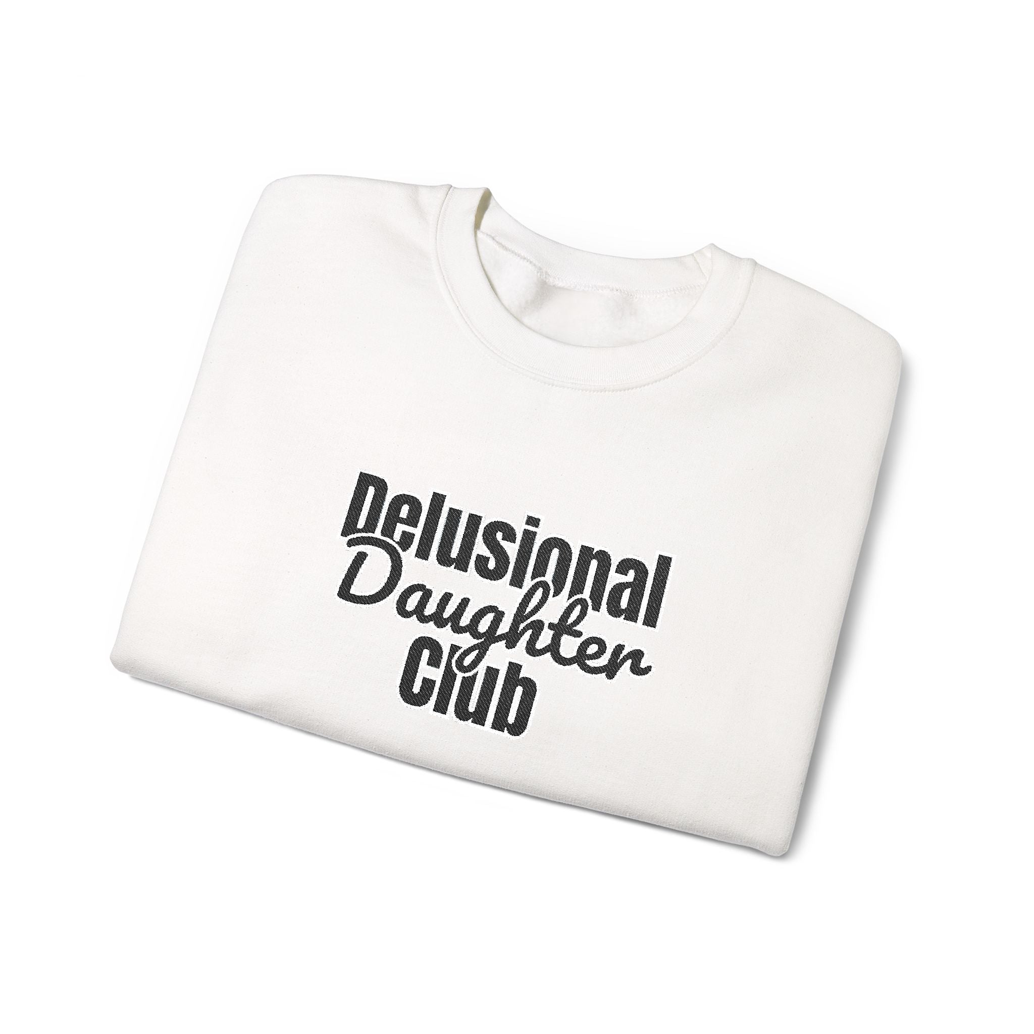 Delusional Daughter Club Sweatshirt