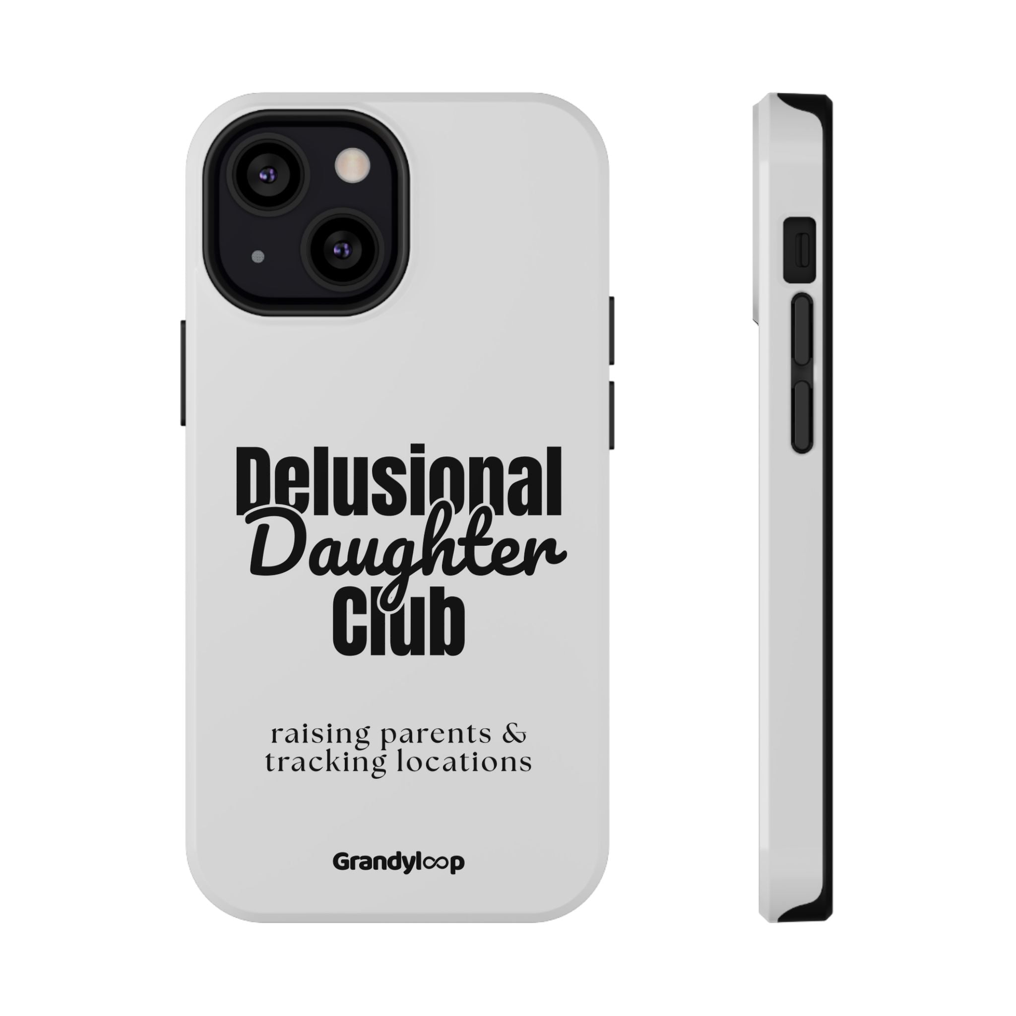 Impact-Resistant Phone Case — "Delusional Daughter Club" (raising parents & tracking locations)