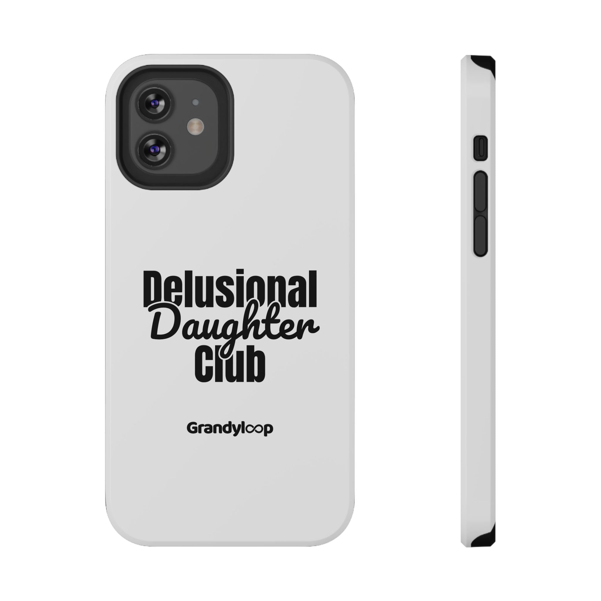 Phone Case - Delusional Daughter Club