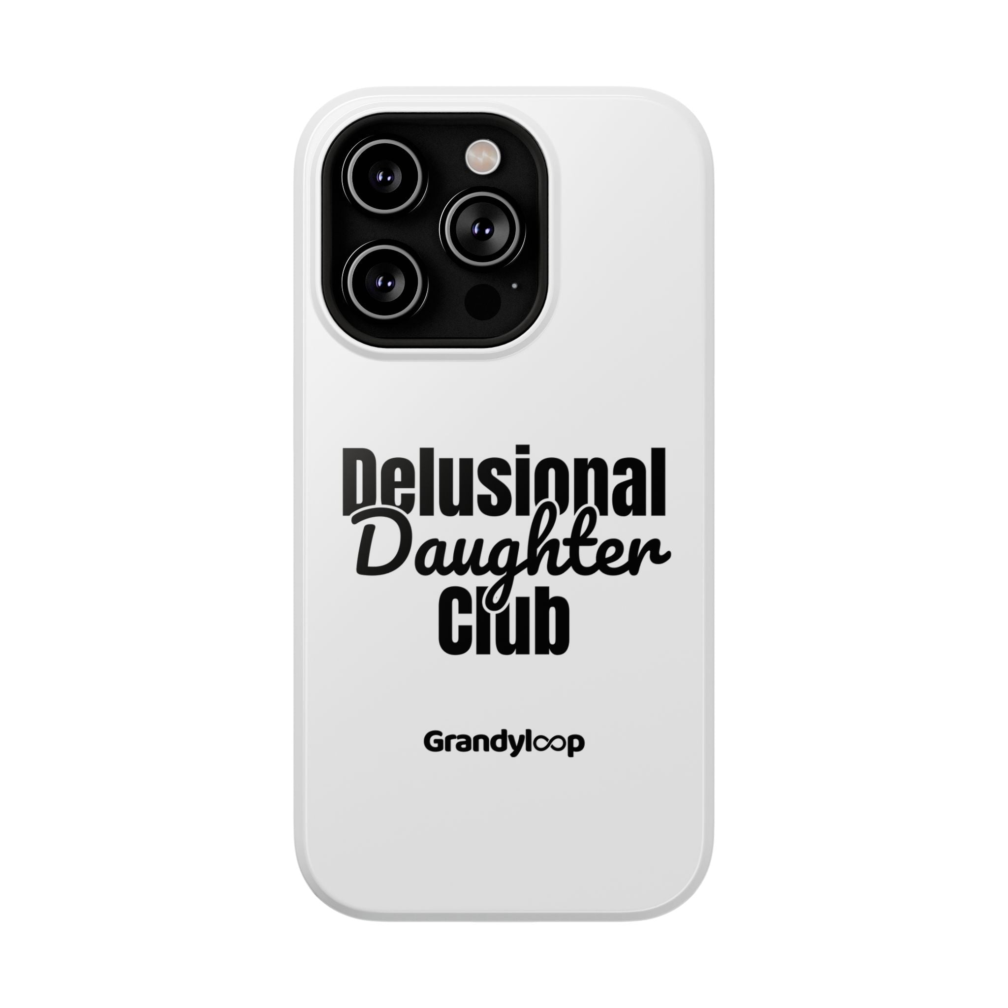 Phone Case - Delusional Daughter Club