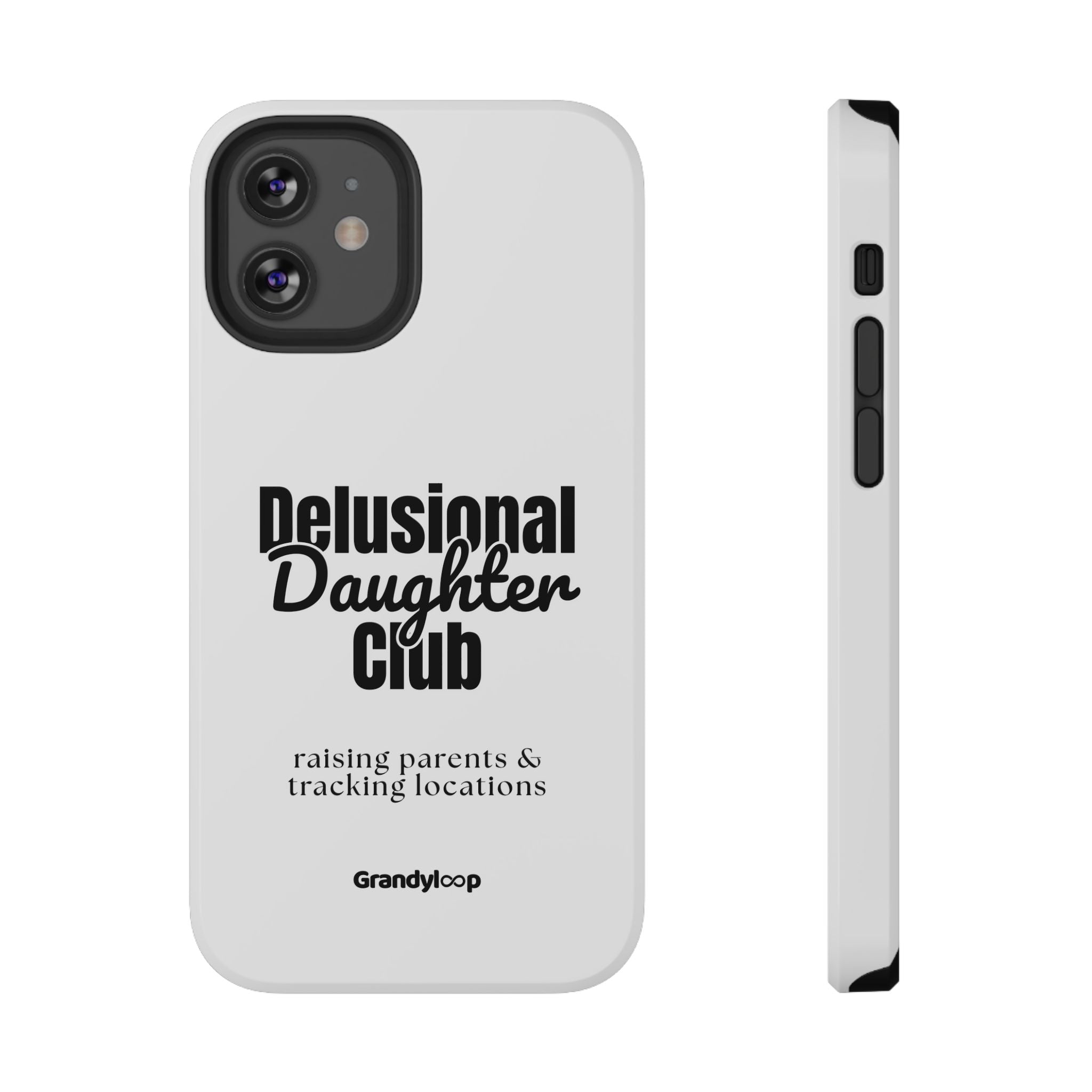 Impact-Resistant Phone Case — "Delusional Daughter Club" (raising parents & tracking locations)