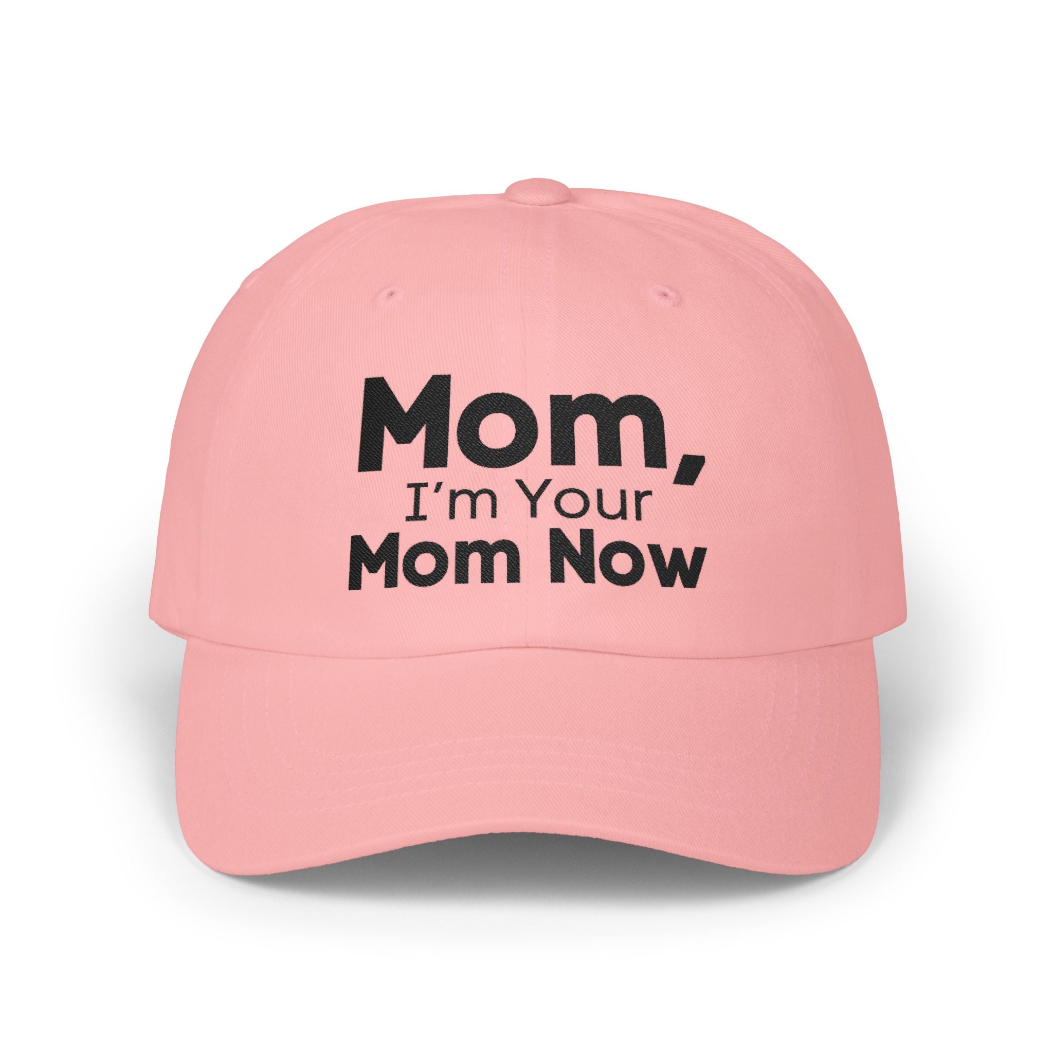 Dad Hat - Mom, I’m Your Mom Now
