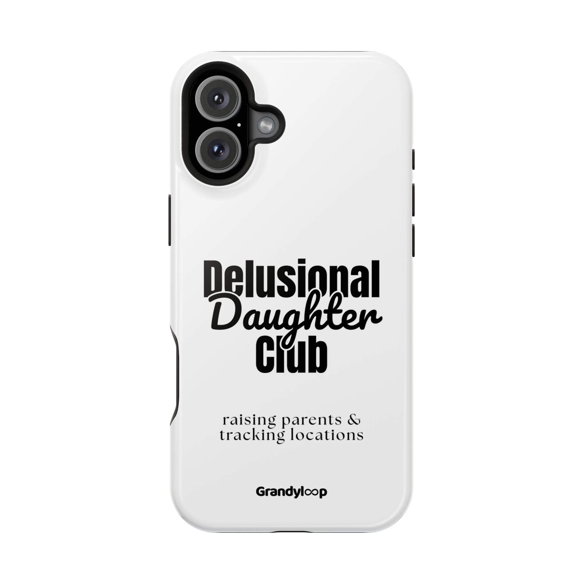 Impact-Resistant Phone Case — "Delusional Daughter Club" (raising parents & tracking locations)